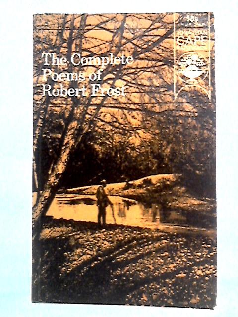 The Complete Poems Of Robert Frost By Robert Frost