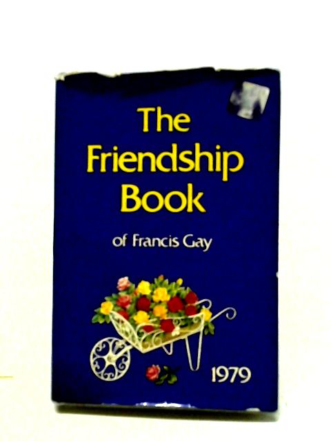 The Friendship Book of Francis Gay 1979 By Francis Gay