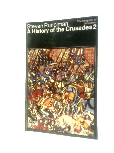 A History Of The Crusades Volume 2 von Steven Runciman