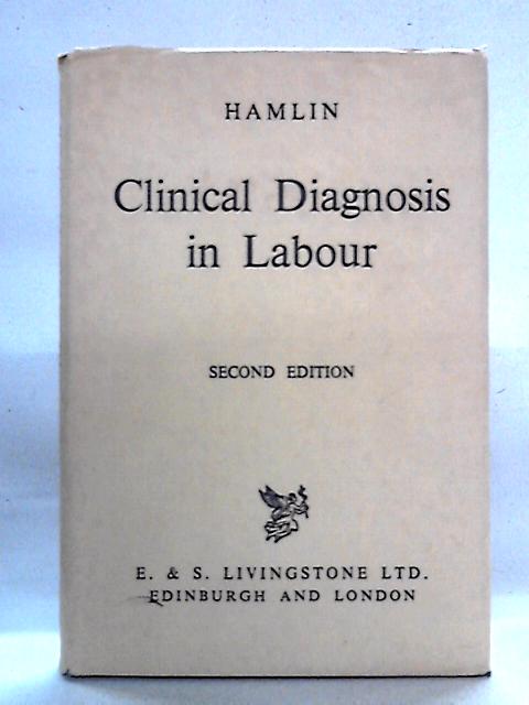 Clinical Diagnosis in Labour By R.H.J. Hamlin