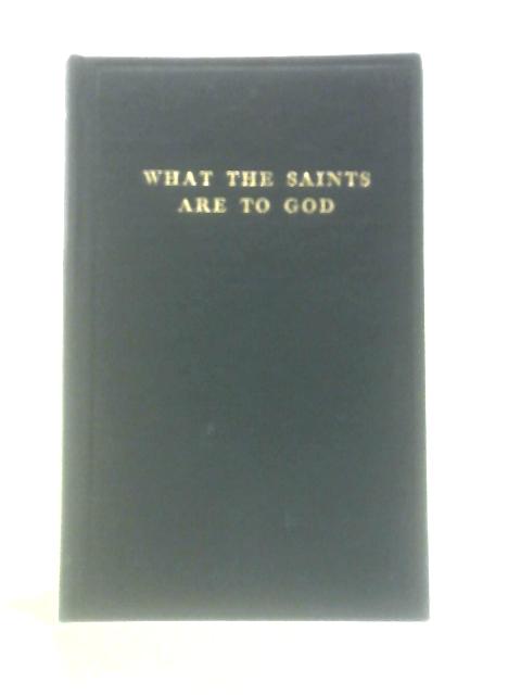 What the Saints Are to God, and Other Ministry 1938 By J Taylor