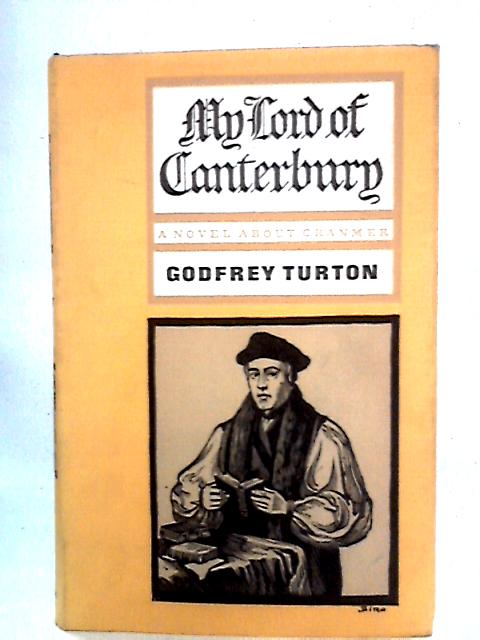 My Lord Of Canterbury: A Novel About Cranmer von Godfrey Turton