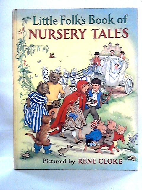 Little Folk's Book Of Nursery Tales By Rene Cloke