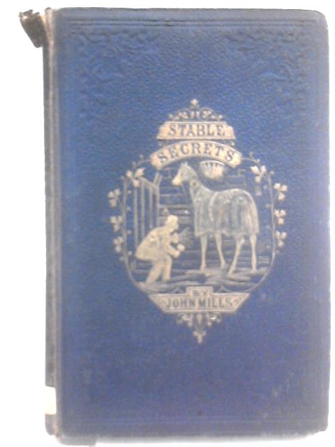 Stable Secrets; or, Puffy Doddles. His Sayings and Sympathies By John Mills