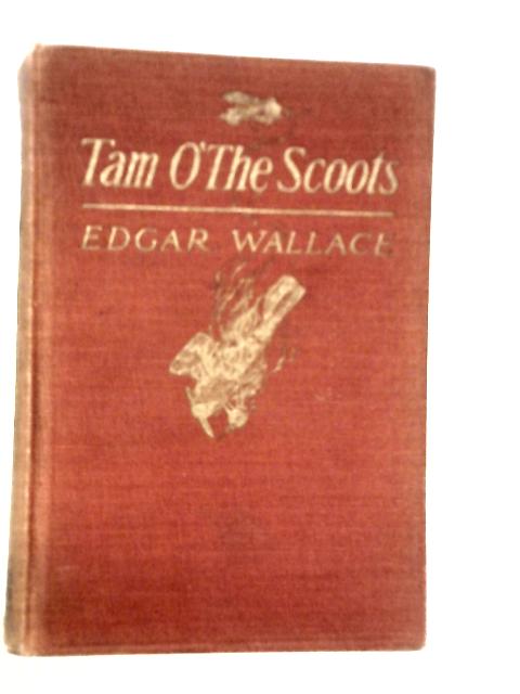 Tam O' the Scoots By Edgar Wallace