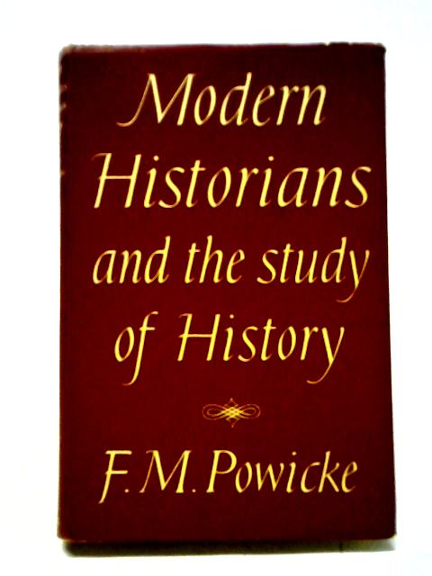 Modern Historians And The Study Of History: Essays And Papers von F. M. Powicke