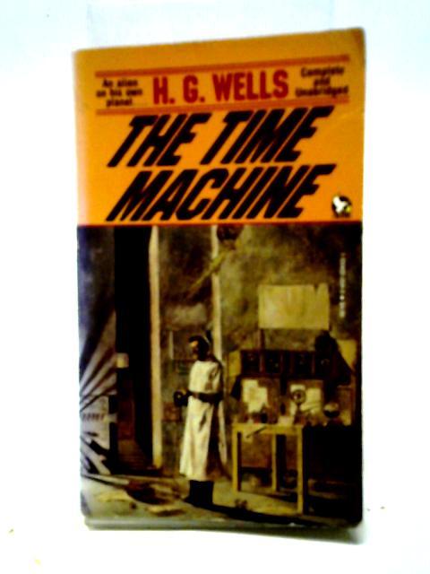 The Time Machine: An Alien On His Own Planet von H. G. Wells