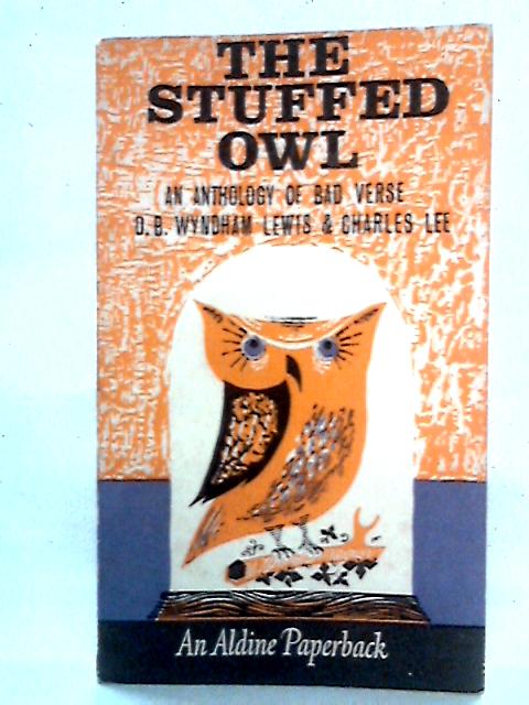 The Stuffed Owl: Anthology of Bad Verse von D.B. Wyndham Lewis, Charles Lee