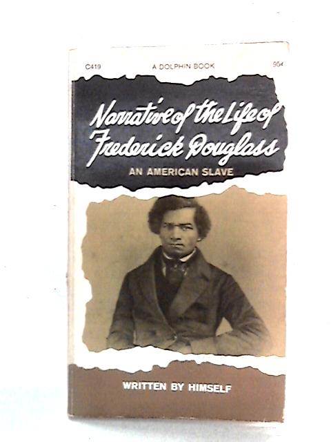 Narrative of the Life of Frederick Douglass: American Slave By Frederick Douglass