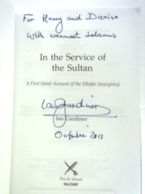 In the Service of the Sultan: A First Hand Account of the Dhofar Insurgency von Ian Gardiner