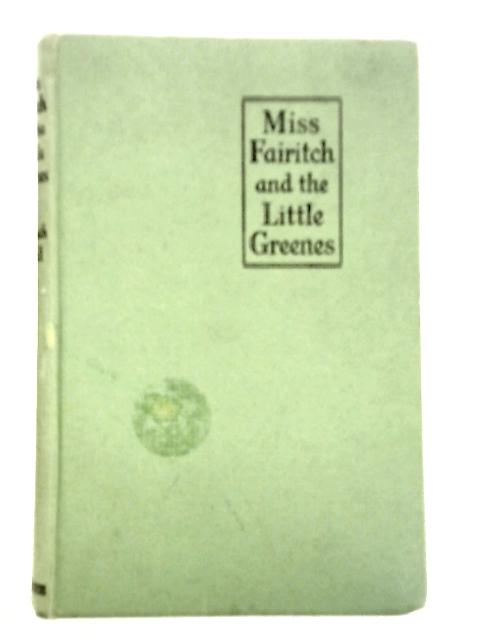 Miss Fairitch and the Little Greenes By Elizabeth Gorell