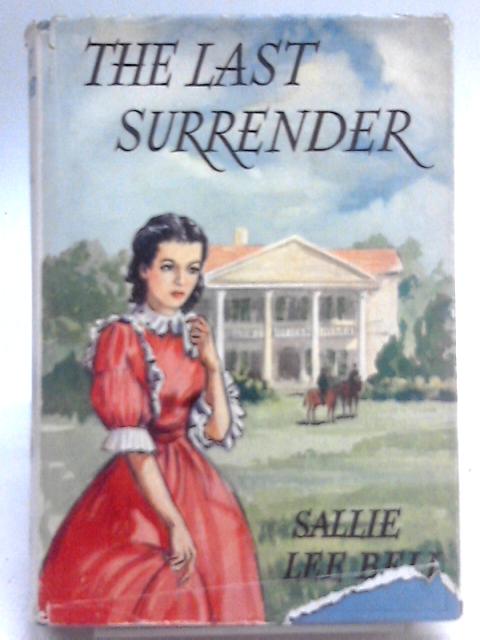 The Last Surrender. A Romance of the War Between the States By Sallie Lee Bell