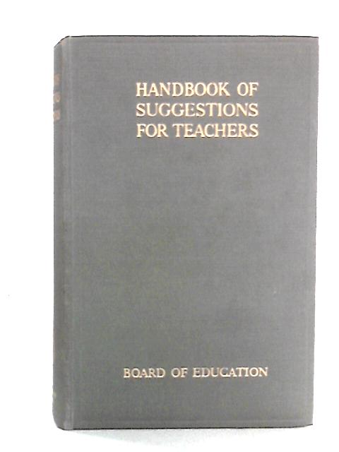 Handbook Of Suggestions: For the Consideration of Teachers By Board of Education