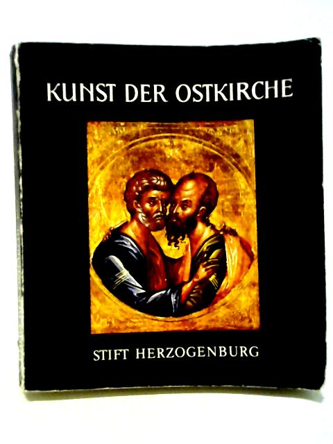 Kunst Der Ostkirche: Ikonen, Handschriften, Kultgerate von Stift Herzogenburg