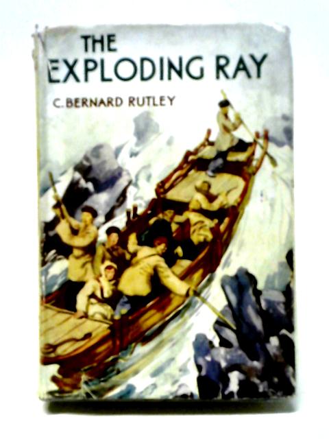 The Exploding Ray By C. Bernard Rutley