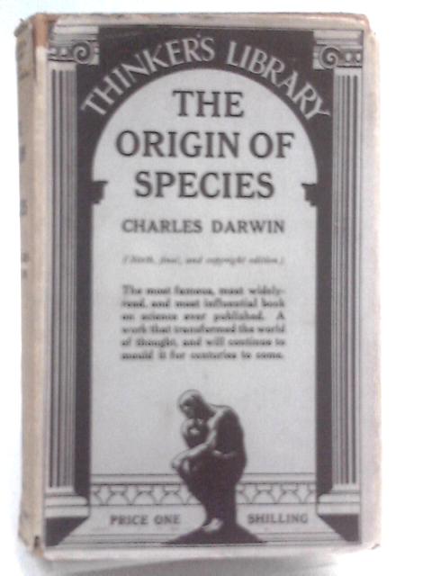 Origin Of Species. By Means Of Natural Selection. A Book That Wrought A Revolution In The World Of Thought. Thinkers Library No. 8. von Charles Darwin