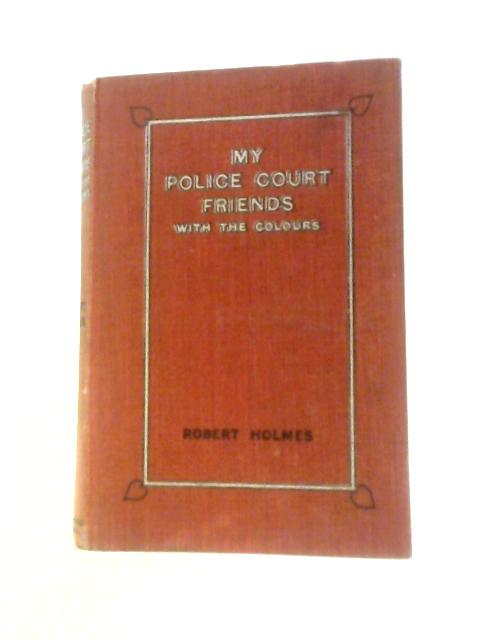 My Police Court Friends With the Colours By Robert Holmes