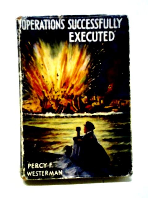 Operations Successfully Executed By Percy F. Westerman