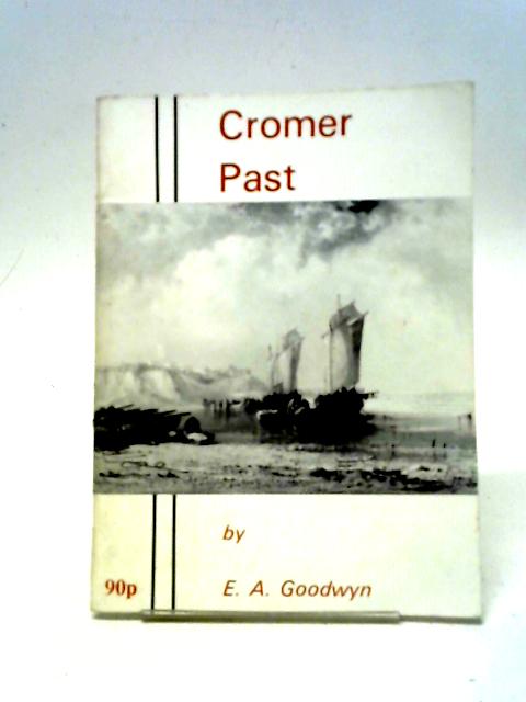 Cromer Past By A. E. Goodwyn