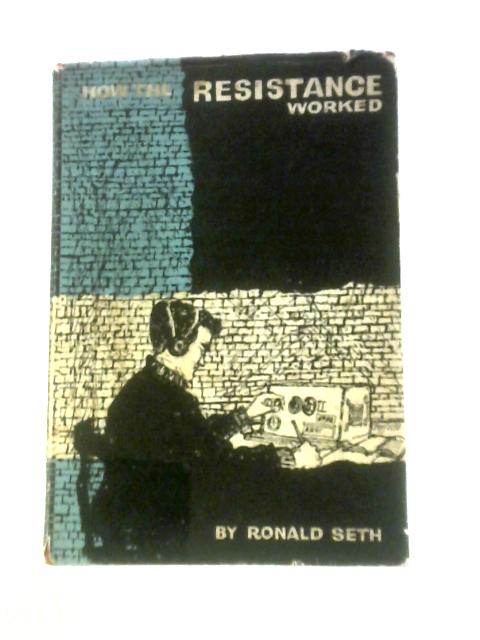 How the Resistance Worked von Ronald Seth