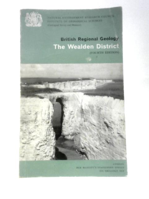 British Regional Geology: The Wealden District von R. W. Gallois