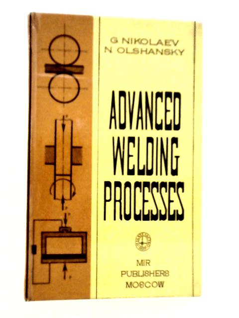 Advanced Welding Processes von G.Nikolaev & N.Olshansky