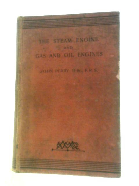 The Steam Engine And Gas And Oil Engines By John Perry