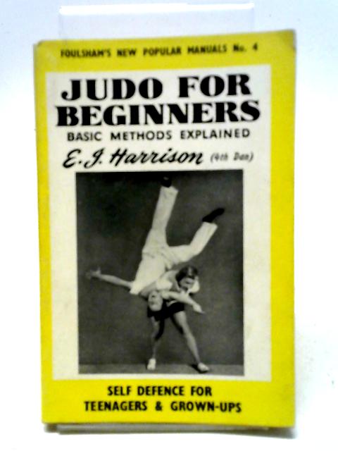 Judo for Beginners Basic Methods Explained By E J Harrison