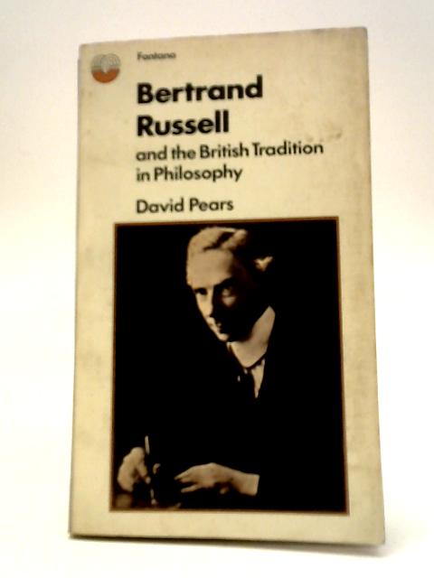 Bertrand Russell and The British Tradition in Philosophy By David Pears