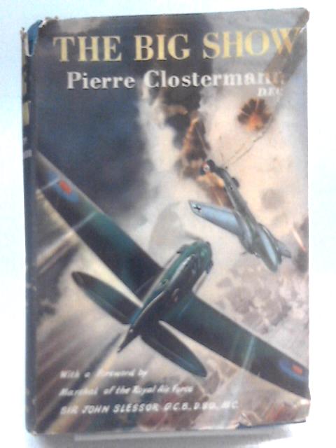 The Big Show. Some experiences of a French fighter pilot in the R.A.F von Pierre Clostermann