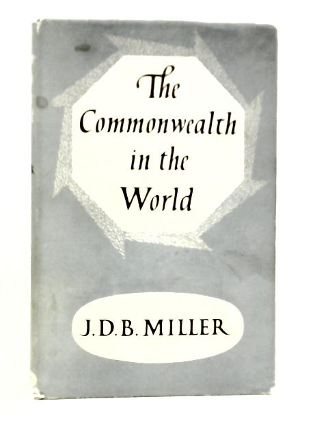 The Commonwealth in the World By J.D.B.Miller