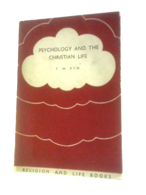 Psychology and the Christian Life von T. W. Pym