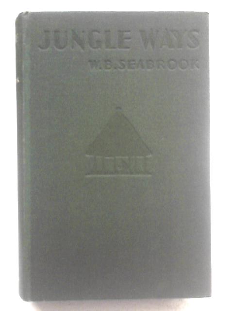 Jungle Ways von W. B. Seabrook