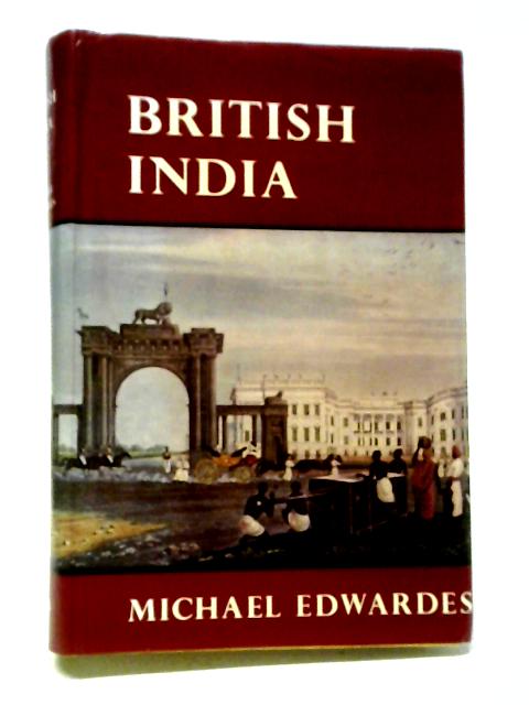 British India, 1772-1947 By Michael Edwardes