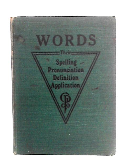 Words, Their Spelling, Pronunciation, Definition and Application von R.T. Nicholson