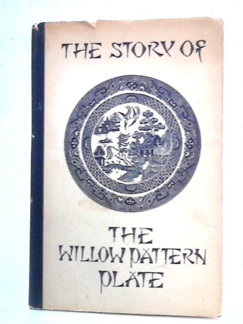 The Story of the Willow Pattern Plate By unstated