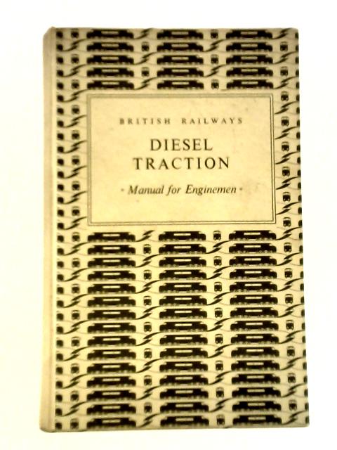 Diesel Traction: Manual For Enginemen By Not stated