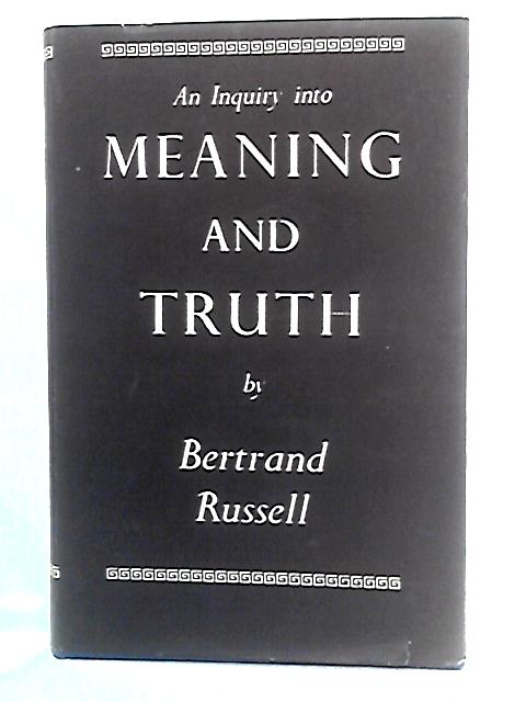 An Enquiry Into Meaning and Truth By Bertrand Russell