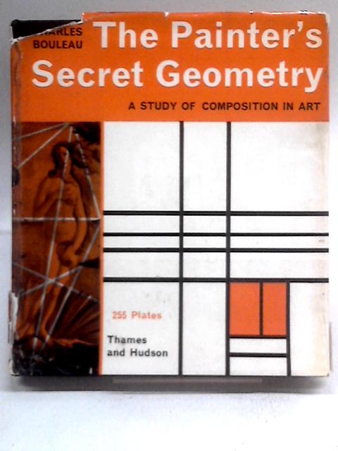 The Painter's Secret Geometry: a Study of Composition in Art von Charles Bouleau