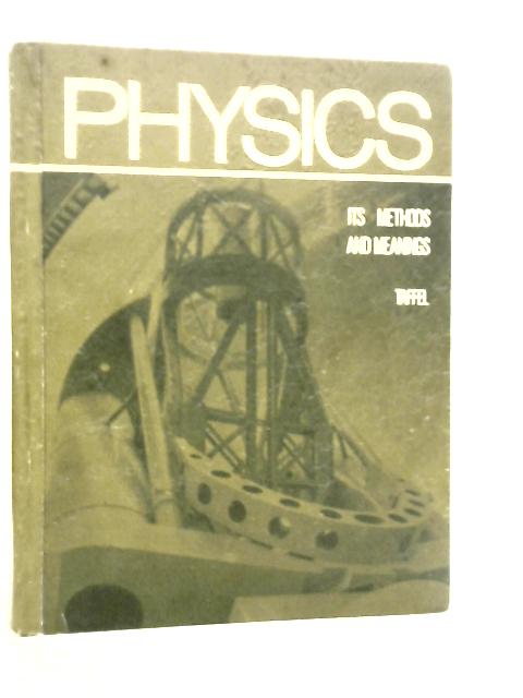 Physics, Its Methods and Meanings By Alexander Taffel