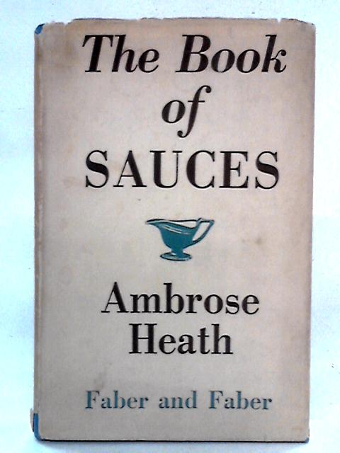 The Book Of Sauces By Ambrose Heath