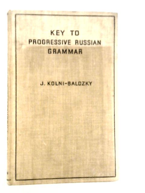 Key to a Progressive Russian Grammar By J.Kolni-Balozky