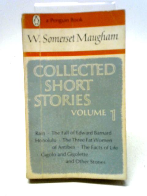 W. Somerset Maugham: Collected Short Stories Volume 1 By W.Somerset Maugham