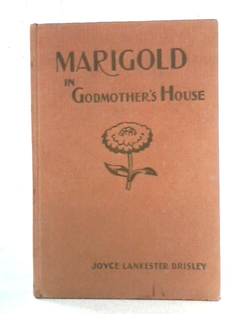 Marigold in Godmother's House By Joyce Lankester Brisley