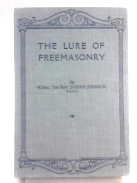 The Lure of Freemasonry von Joseph Johnson