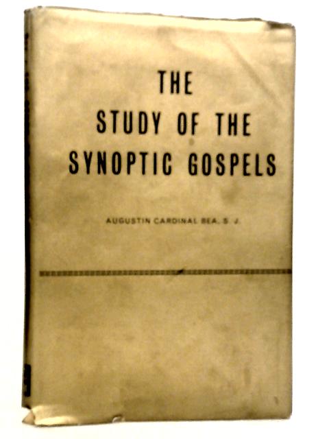 The Study of The Synoptic Gospels von Augustin Cardinal Bea