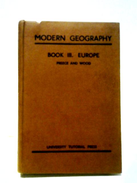 Modern Geography Book III: Europe By D. M. Preece and H. R. B. Wood