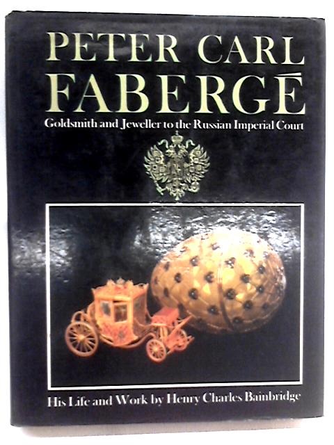 Peter Carl Faberge By Henry Charles Bainbridge