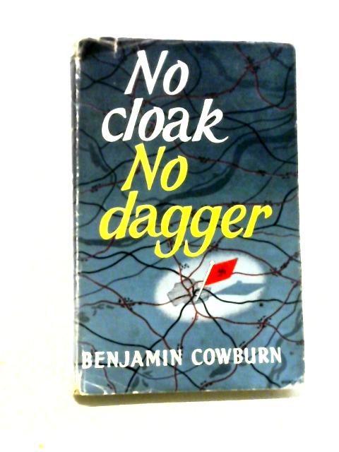 No Cloak, No Dagger By Benjamin Cowburn