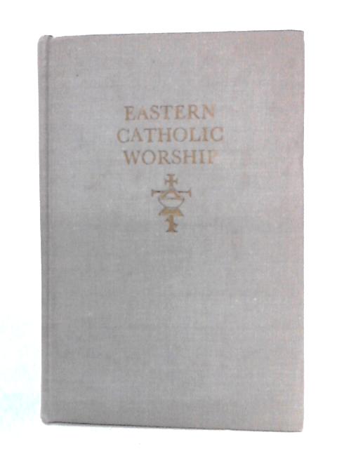 Eastern Catholic Worship von Donald Attwater